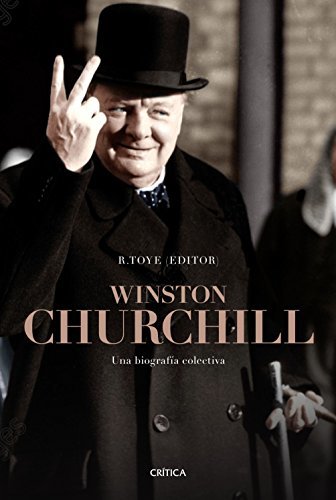 Winston Churchill, Una biografía colectiva (Richard Toye)