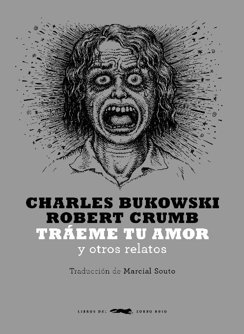 Tráeme tu amor (Charles Bukowski) (Robert Crumb)