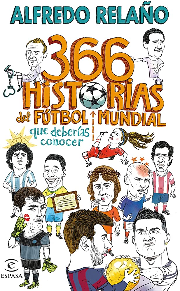 366 Historias del fútbol mundial que deberias conocer (Alfredo Relaño)