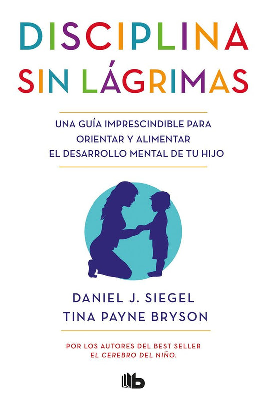 Disciplina sin lagrimas (Daniel Siegel y Tina Payne Bryson)