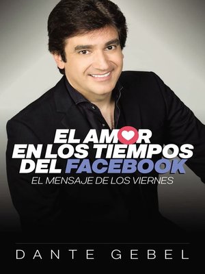 El amor en los tiempos del facebook (Dante Gebel)