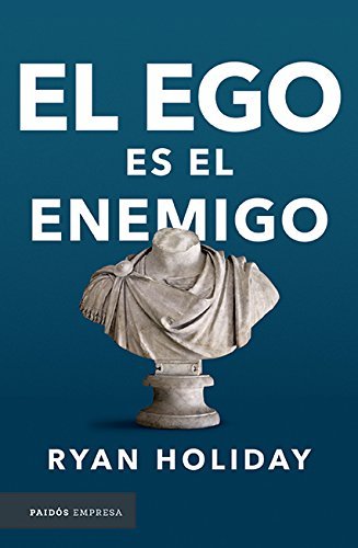 El ego es el enemigo (Ryan Holiday)