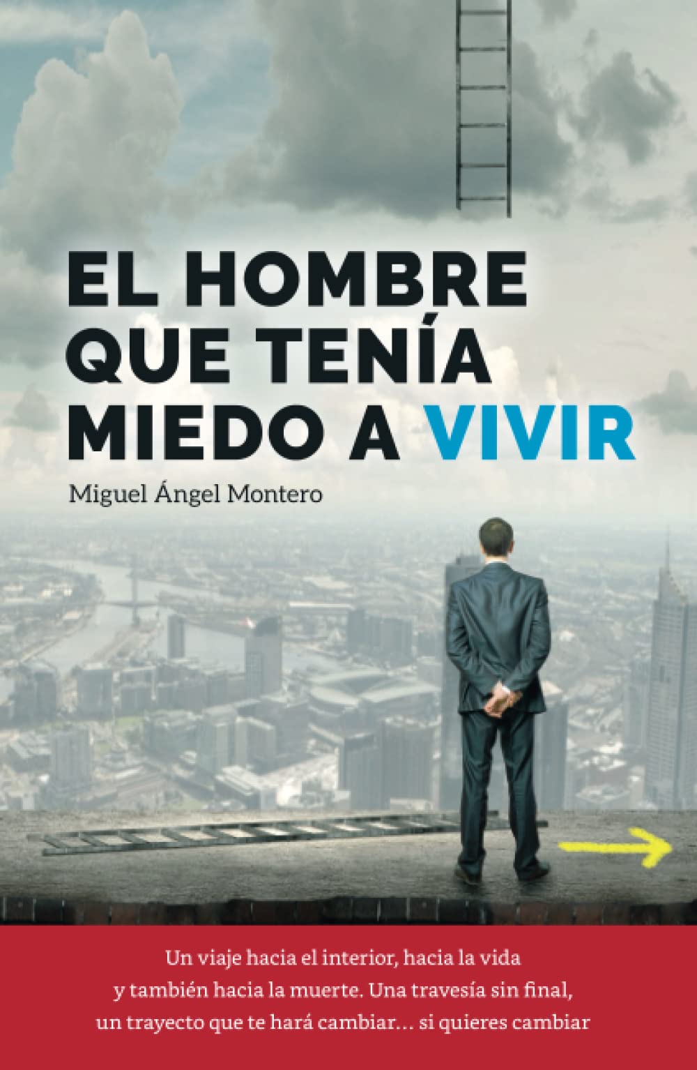 El hombre que tenia miedo a vivir (Miguel Angel Montero)