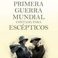 La Primera Guerra Mundial contada para escépticos (Juan Eslava Galan)