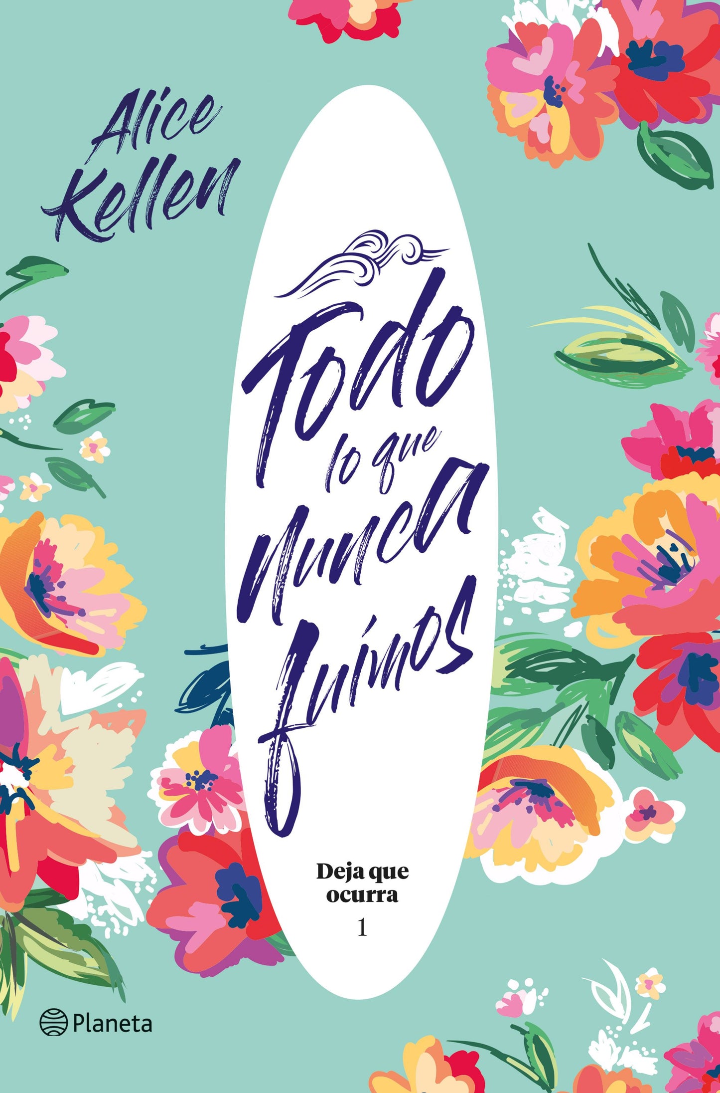 Todo lo que nunca fuimos (Alice Kellen)