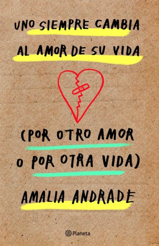 Uno siempre cambia el amor de su vida por otro amor o por otra vida (Amalia Andrade)