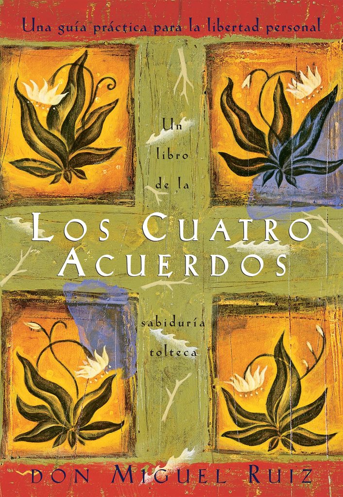 Los cuatro acuerdos (Don Miguel Ruiz)