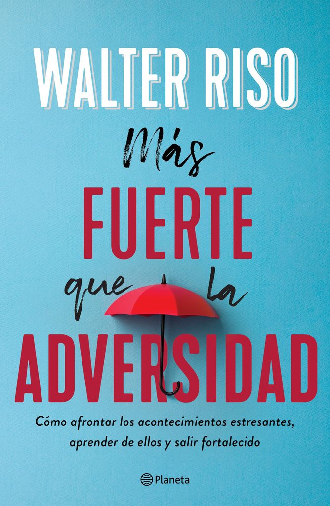 Más fuerte que la adversidad (Walter Riso)