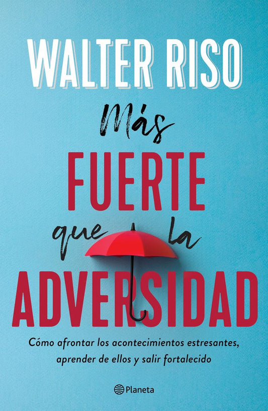 Más fuerte que la adversidad (Walter Riso)