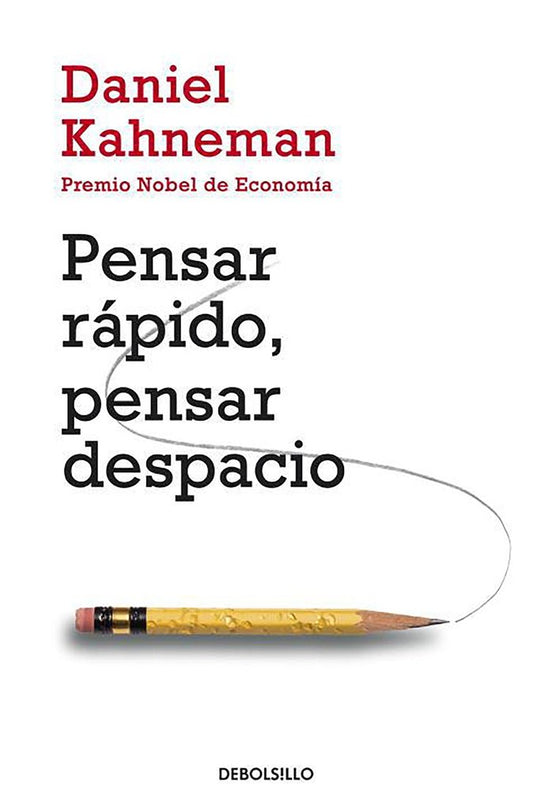 Pensar rápido, pensar despacio (Daniel Kahneman)